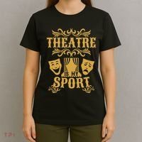 Theatre Is My Sport Funny Theater Drama Play Gift T-Shirt thumb 4