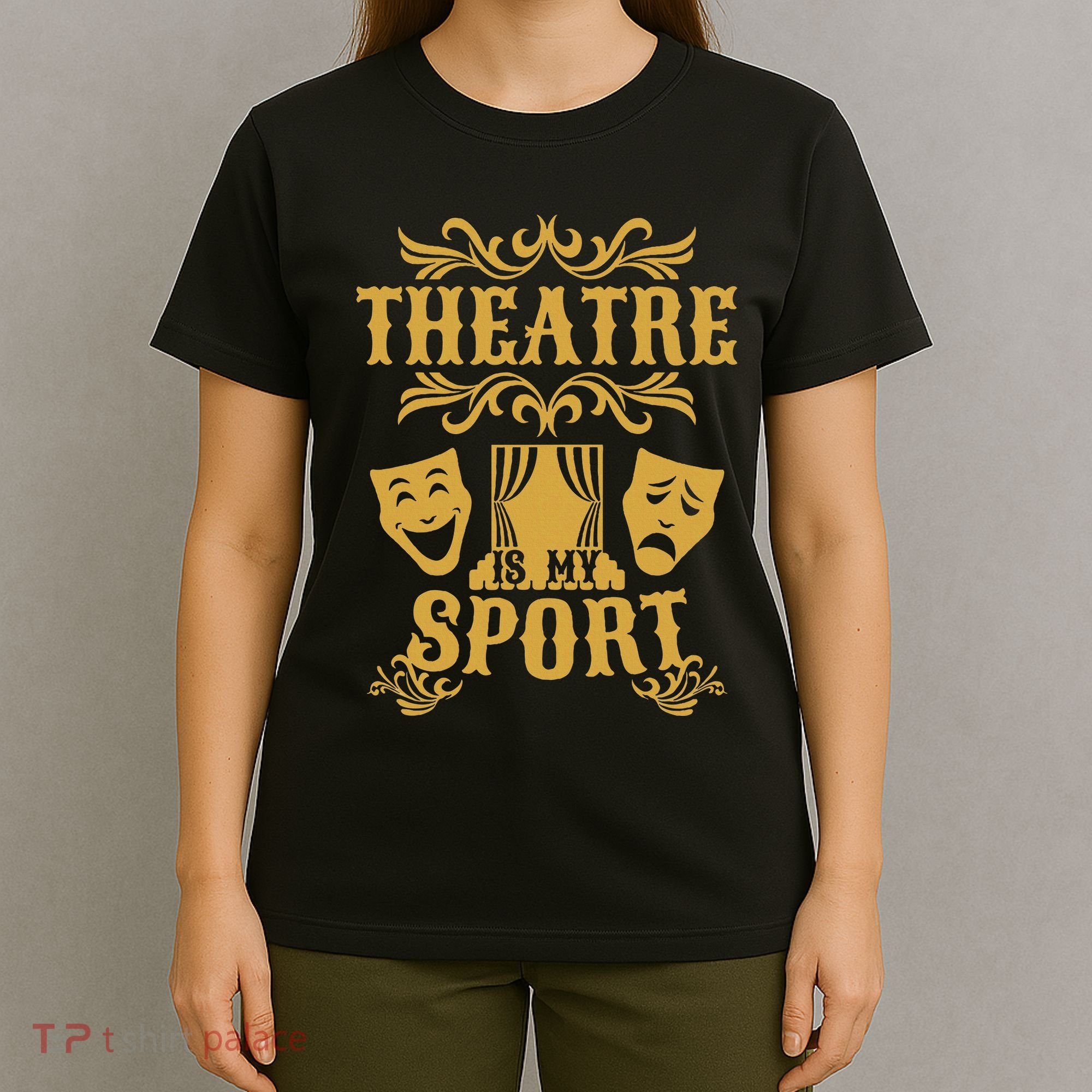 Theatre Is My Sport Funny Theater Drama Play Gift T-Shirt