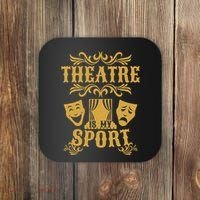Theatre Is My Sport Funny Theater Drama Play Gift Coaster thumb 0