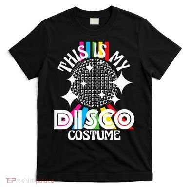 This Is My Disco Costume 1970s Funky Party T-Shirt