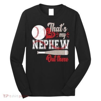 That Is My Nephew Out There Baseball Long Sleeve Shirt