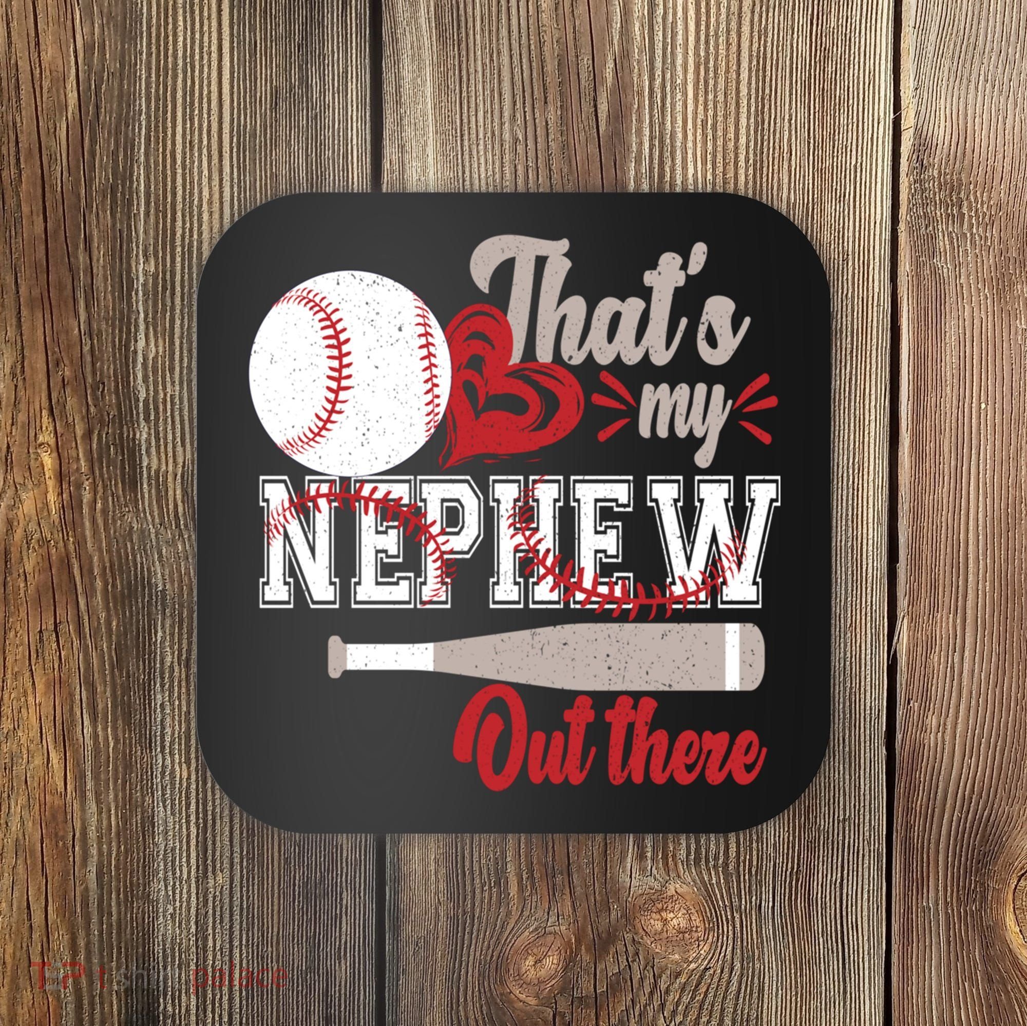 That Is My Nephew Out There Baseball Coaster