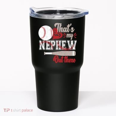 That Is My Nephew Out There Baseball Tumbler