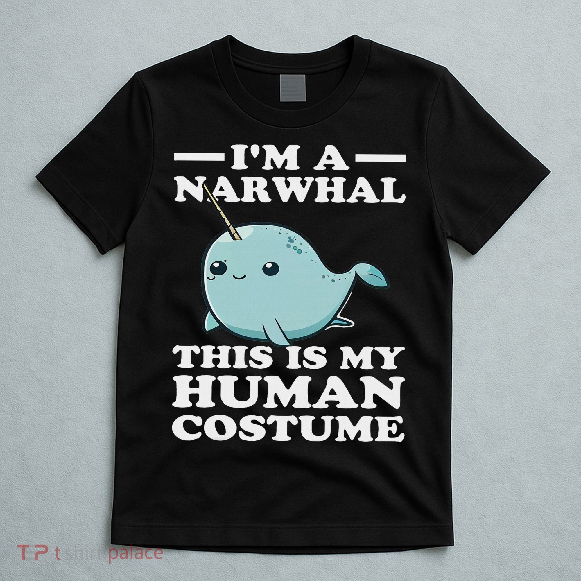 This Is My Human Costume I'm A Narwhal Halloween T-Shirt