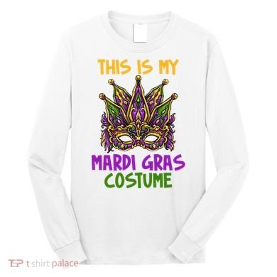 This Is My Mardi Gras Costume Festive Long Sleeve Shirt