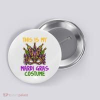 This Is My Mardi Gras Costume Festive Button thumb 0