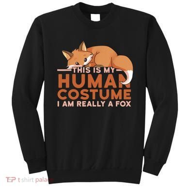 This Is My Human Costume IM Really A Fox Halloween Funny Sweatshirt