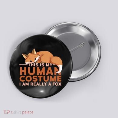 This Is My Human Costume IM Really A Fox Halloween Funny Button