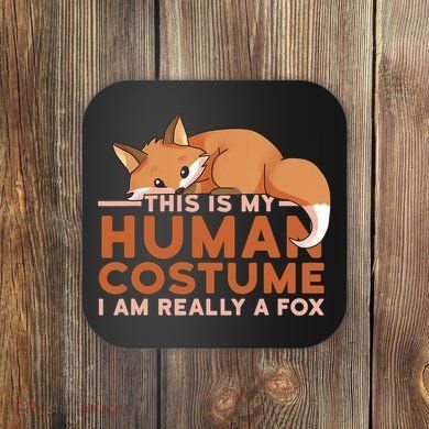 This Is My Human Costume IM Really A Fox Halloween Funny Coaster