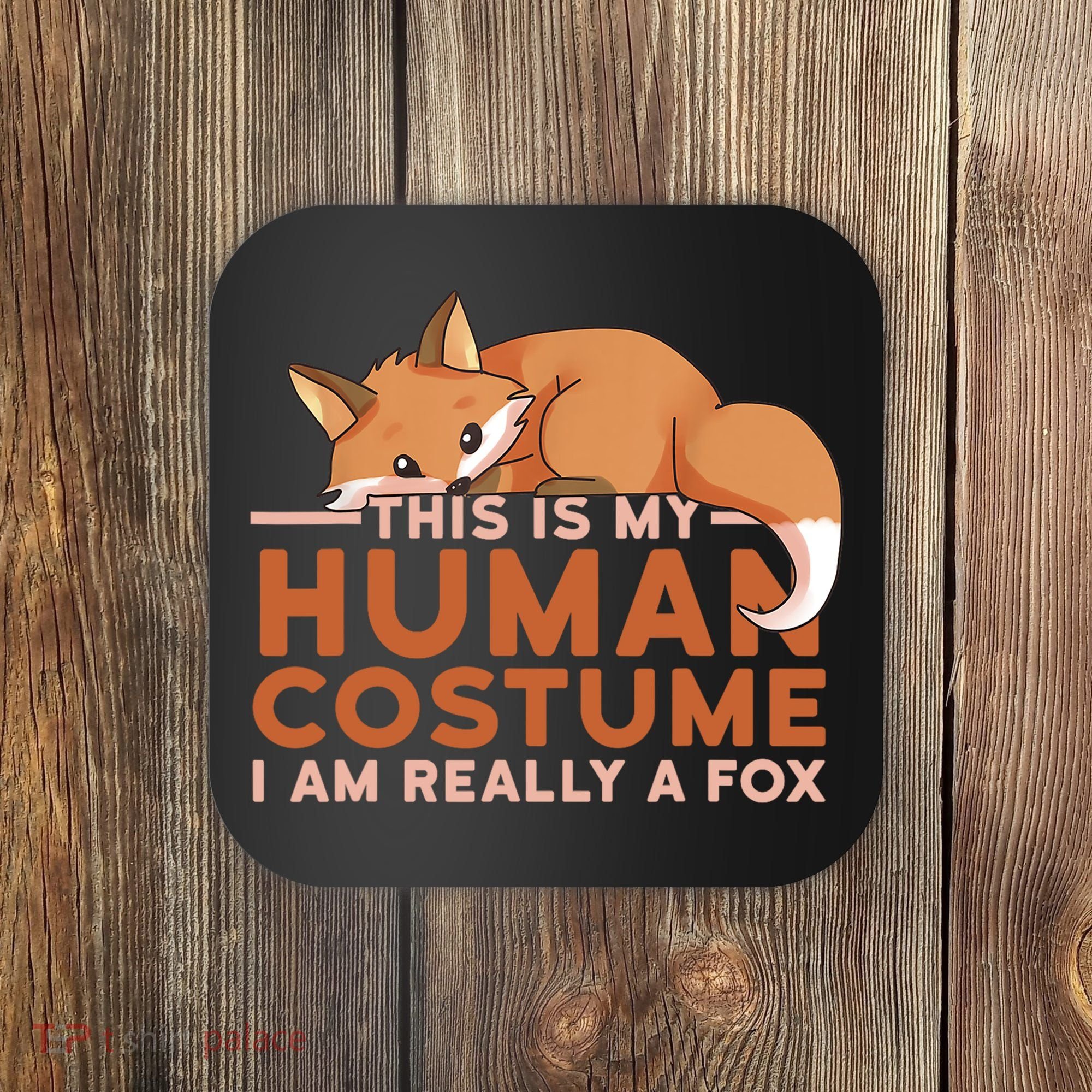 This Is My Human Costume IM Really A Fox Halloween Funny Coaster