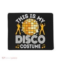 This Is My Disco Costume 70s 80s Party Outfit Halloween Mousepad thumb 0