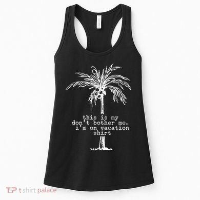 This Is My Don't Bother Me I'm On Vacation Women's Tank Top