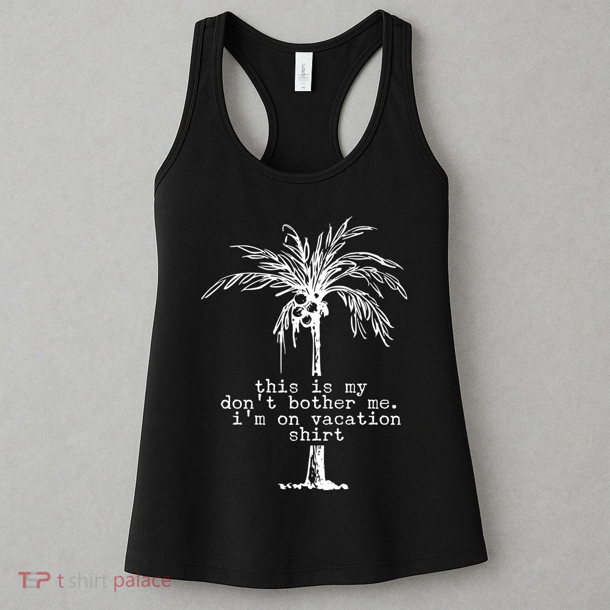 This Is My Don't Bother Me I'm On Vacation Women's Tank Top