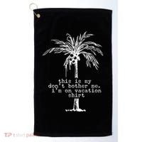 This Is My Don't Bother Me I'm On Vacation Golf Towel thumb 0