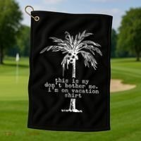 This Is My Don't Bother Me I'm On Vacation Golf Towel thumb 1