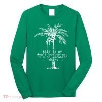 This Is My Don't Bother Me I'm On Vacation Long Sleeve Shirt thumb 0