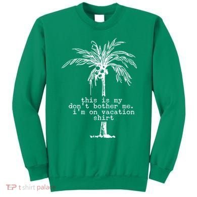 This Is My Don't Bother Me I'm On Vacation Sweatshirt