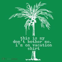 This Is My Don't Bother Me I'm On Vacation Coaster thumb 2