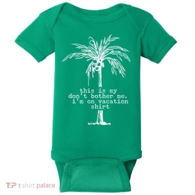 This Is My Don't Bother Me I'm On Vacation Baby Bodysuit