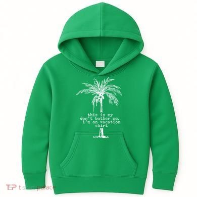 This Is My Don't Bother Me I'm On Vacation Kids Hoodie