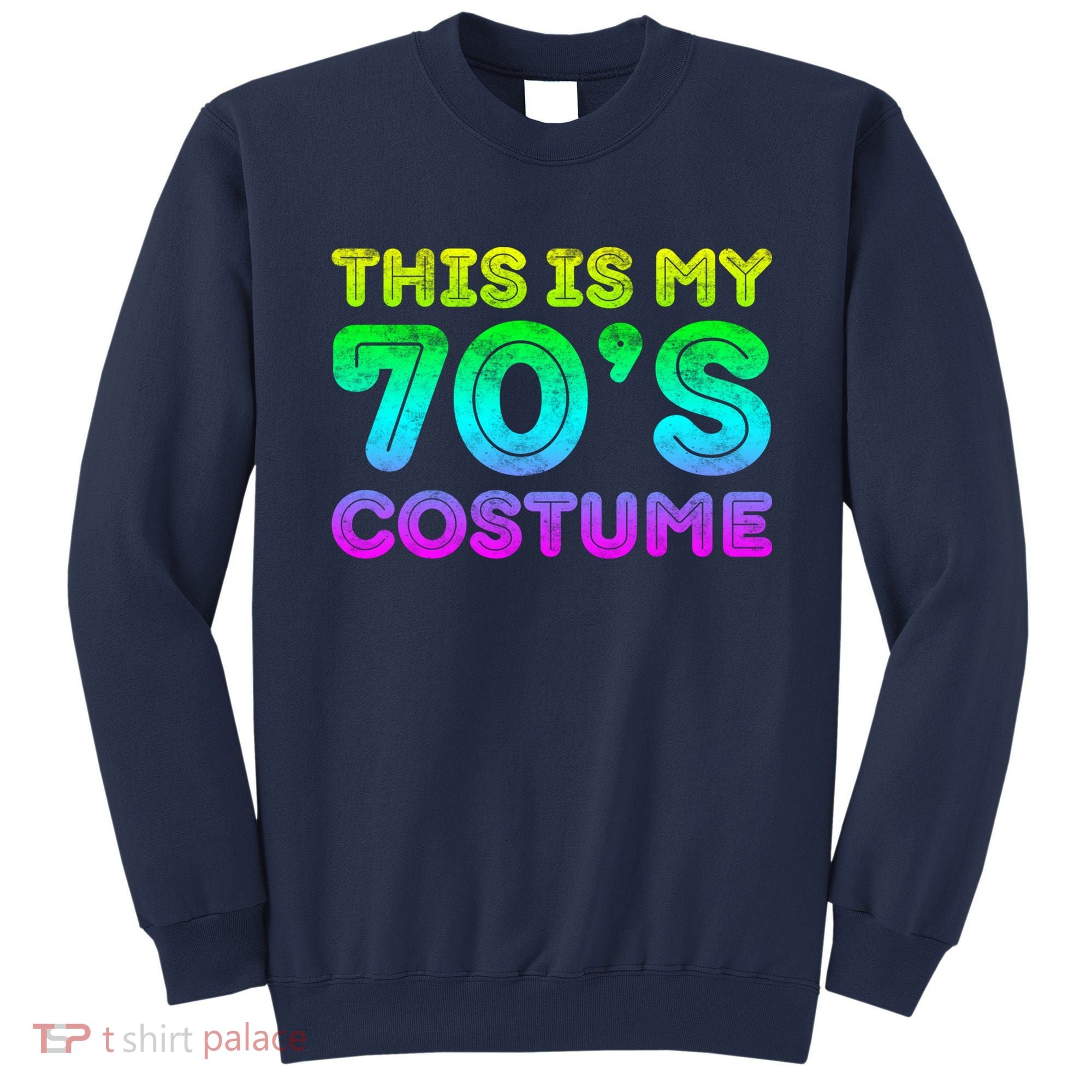 This Is My 70s Costume, 1970s Party Sweatshirt