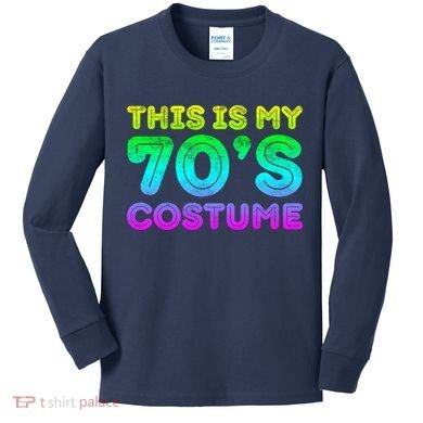This Is My 70s Costume, 1970s Party Kids Long Sleeve Shirt