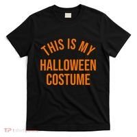 This Is My Halloween Costume T-Shirt thumb 0