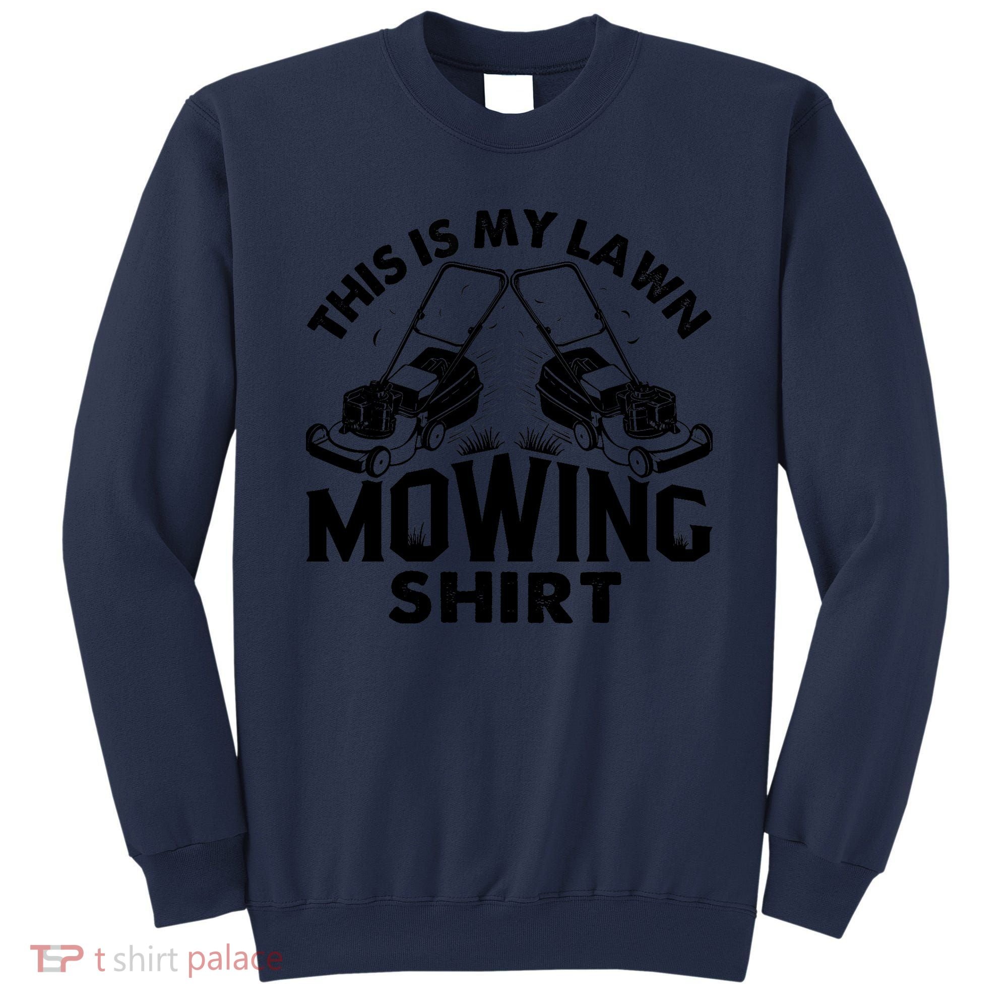 This Is My Lawn Mowing Funny Mower Gift Sweatshirt