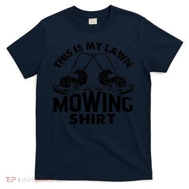 This Is My Lawn Mowing Funny Mower Gift T-Shirt