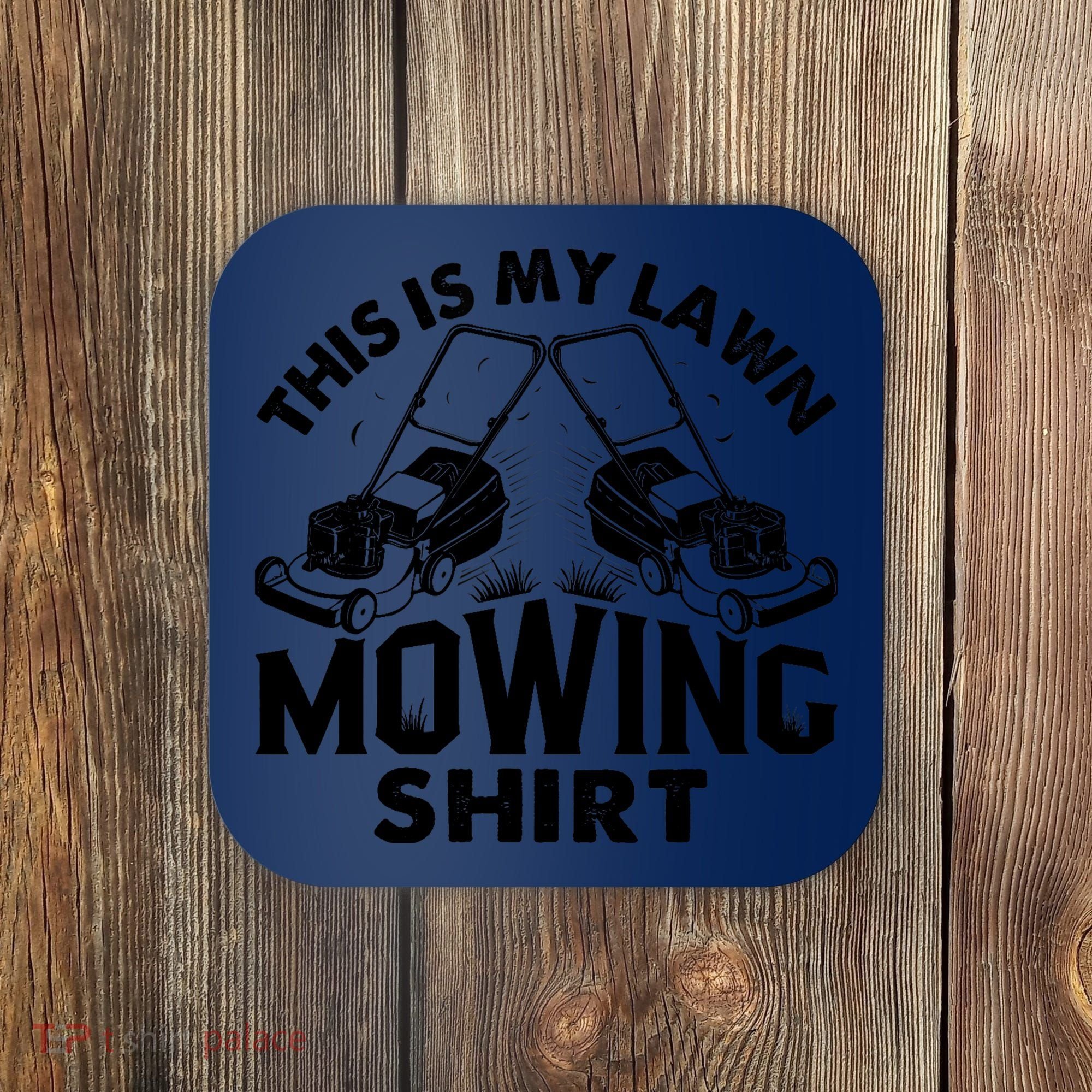This Is My Lawn Mowing Funny Mower Gift Coaster
