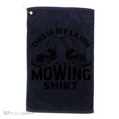 This Is My Lawn Mowing Funny Mower Gift Golf Towel