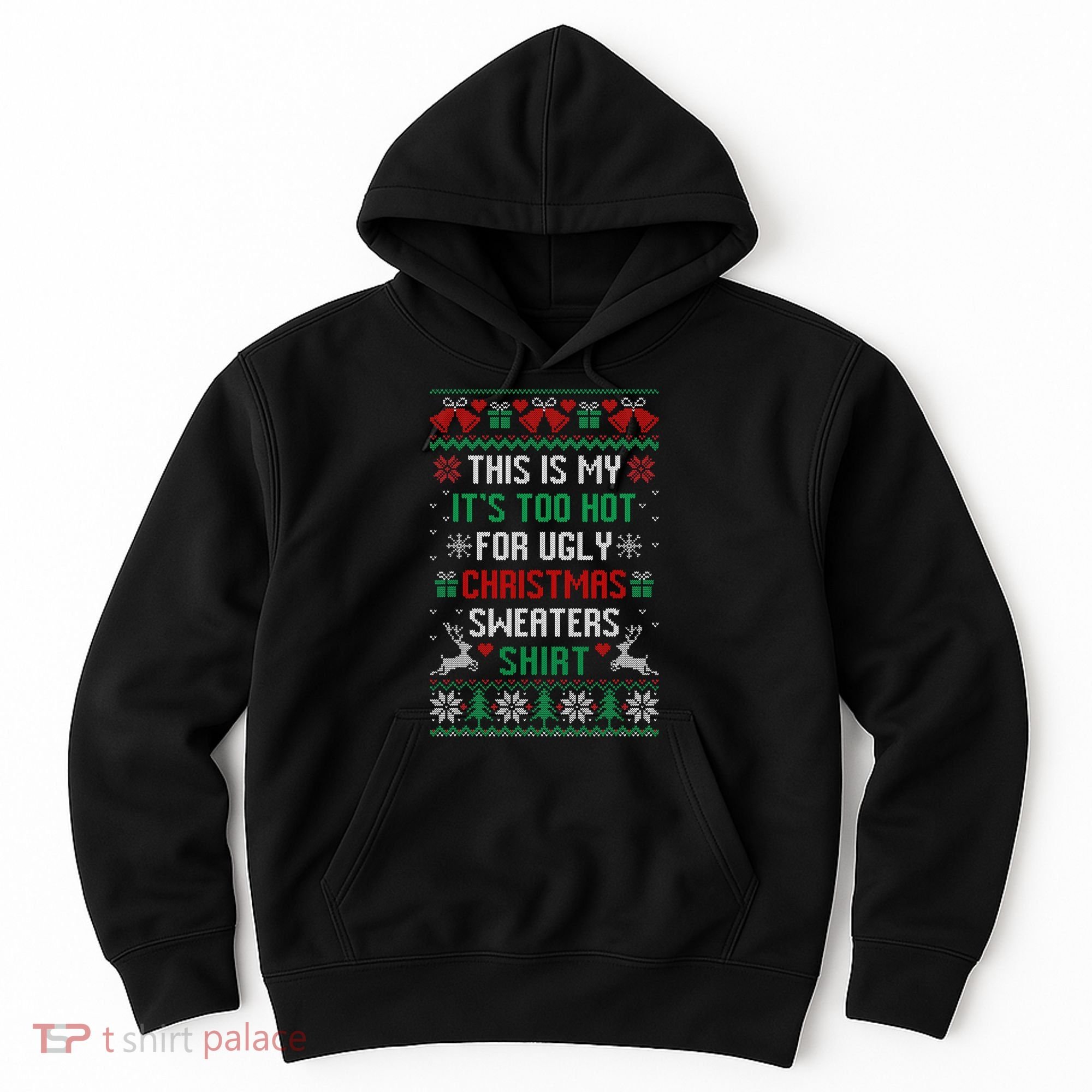This Is My It's Too Hot For Ugly Christmas Sweaters Shirts Hoodie