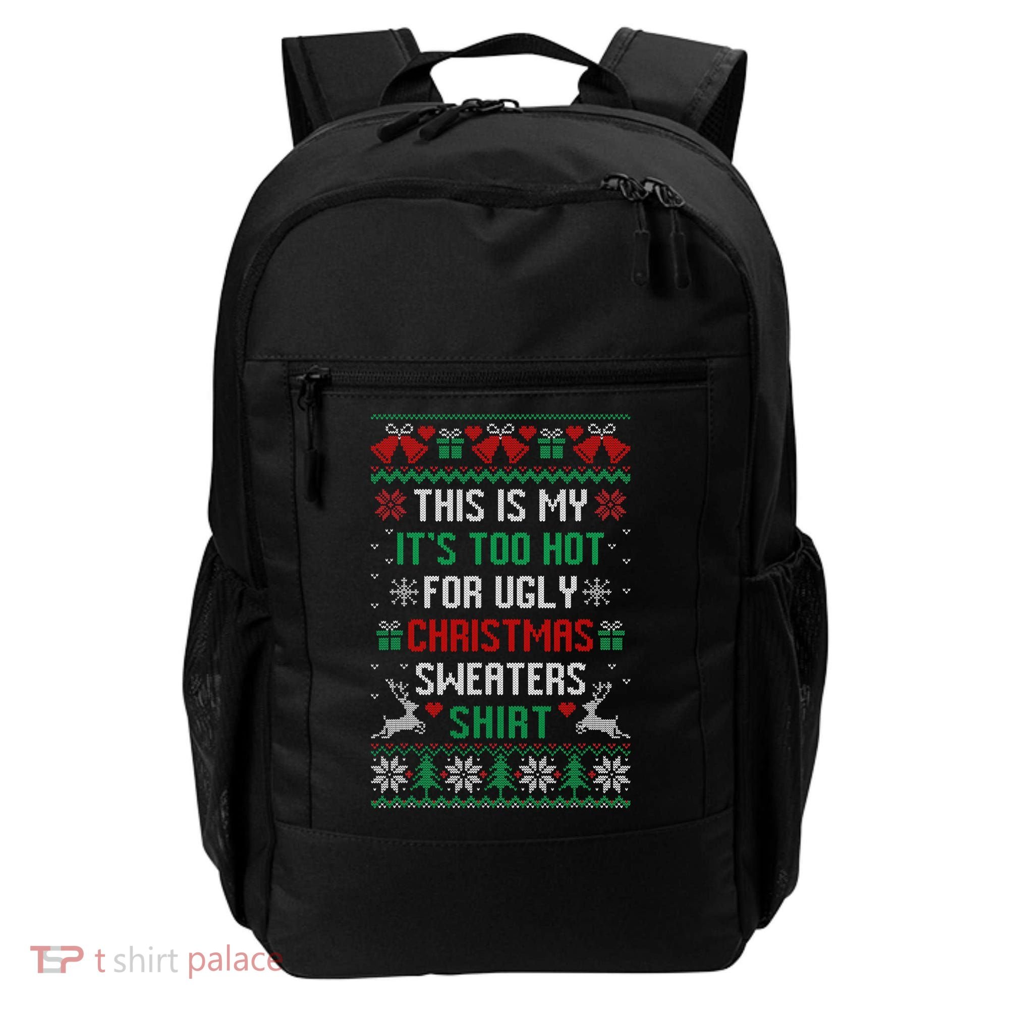 This Is My It's Too Hot For Ugly Christmas Sweaters Shirts Backpack