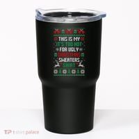 This Is My It's Too Hot For Ugly Christmas Sweaters Shirts Tumbler thumb 0