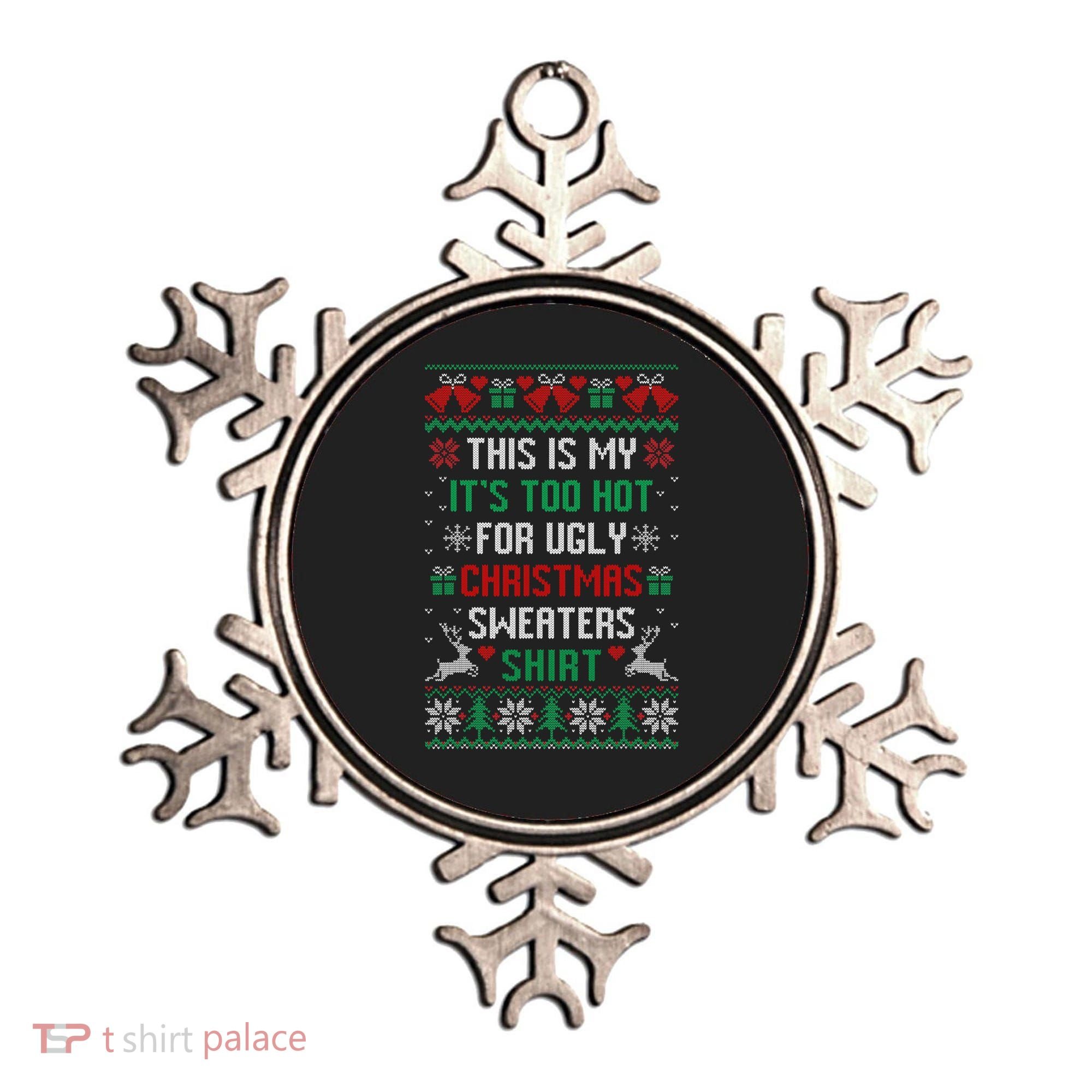 This Is My It's Too Hot For Ugly Christmas Sweaters Shirts Ornament