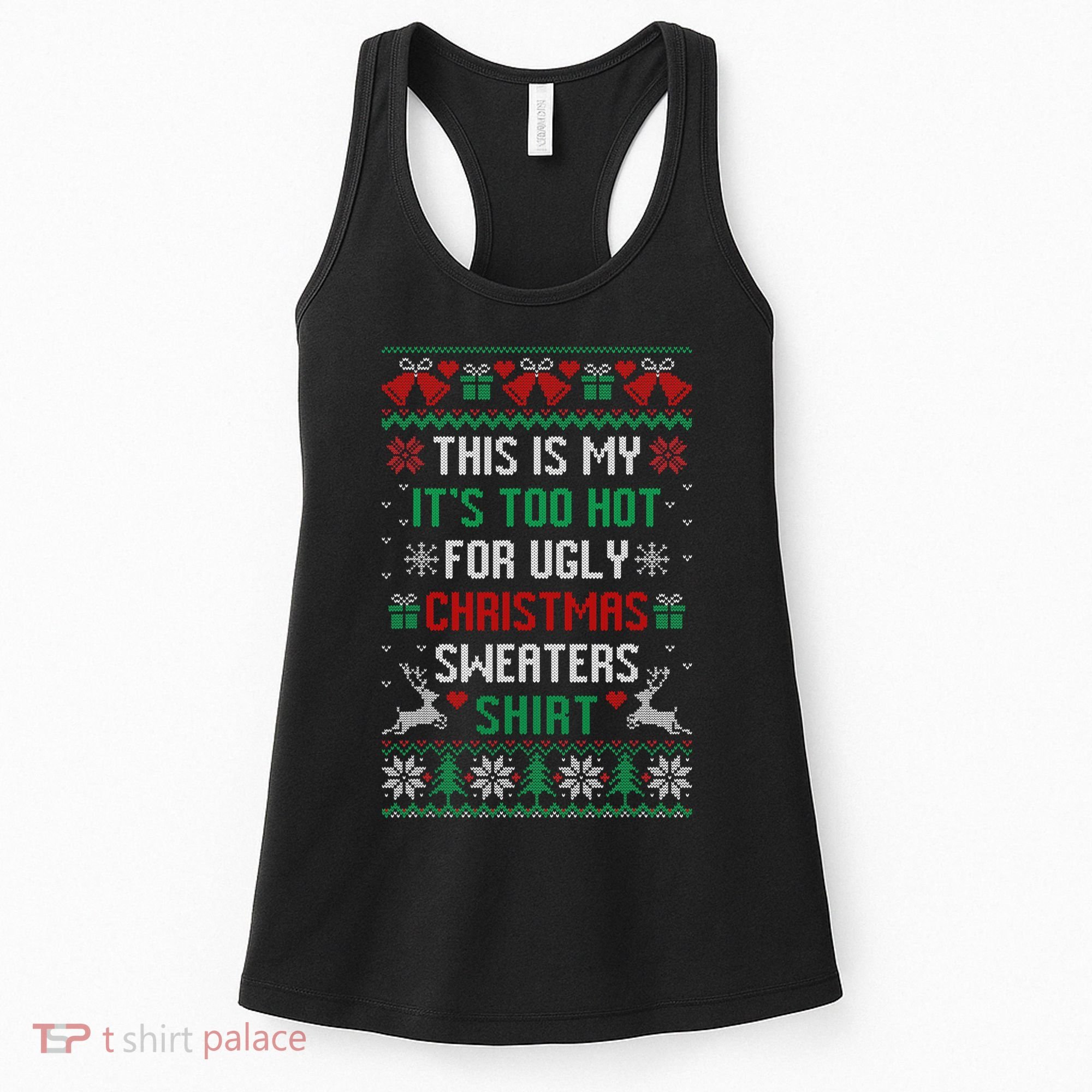 This Is My It's Too Hot For Ugly Christmas Sweaters Shirts Women's Tank Top