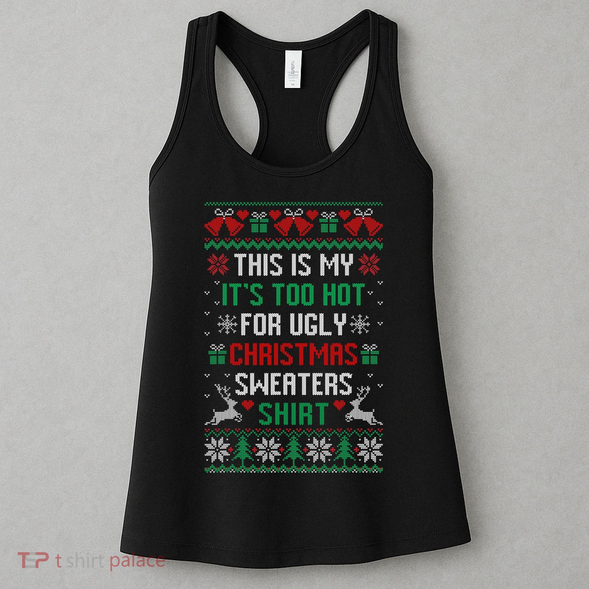 This Is My It's Too Hot For Ugly Christmas Sweaters Shirts Women's Tank Top
