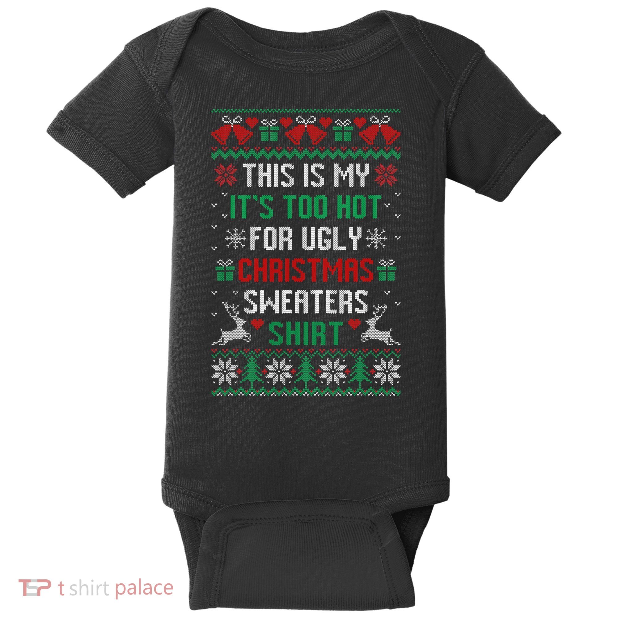 This Is My It's Too Hot For Ugly Christmas Sweaters Shirts Baby Bodysuit
