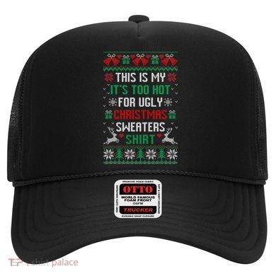 This Is My It's Too Hot For Ugly Christmas Sweaters Shirts Hat
