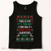 This Is My It's Too Hot For Ugly Christmas Sweaters Shirts Tank Top thumb 2