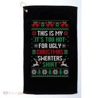 This Is My It's Too Hot For Ugly Christmas Sweaters Shirts Golf Towel thumb 0
