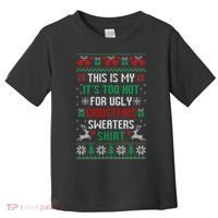 This Is My It's Too Hot For Ugly Christmas Sweaters Shirts Toddler T-Shirt thumb 0