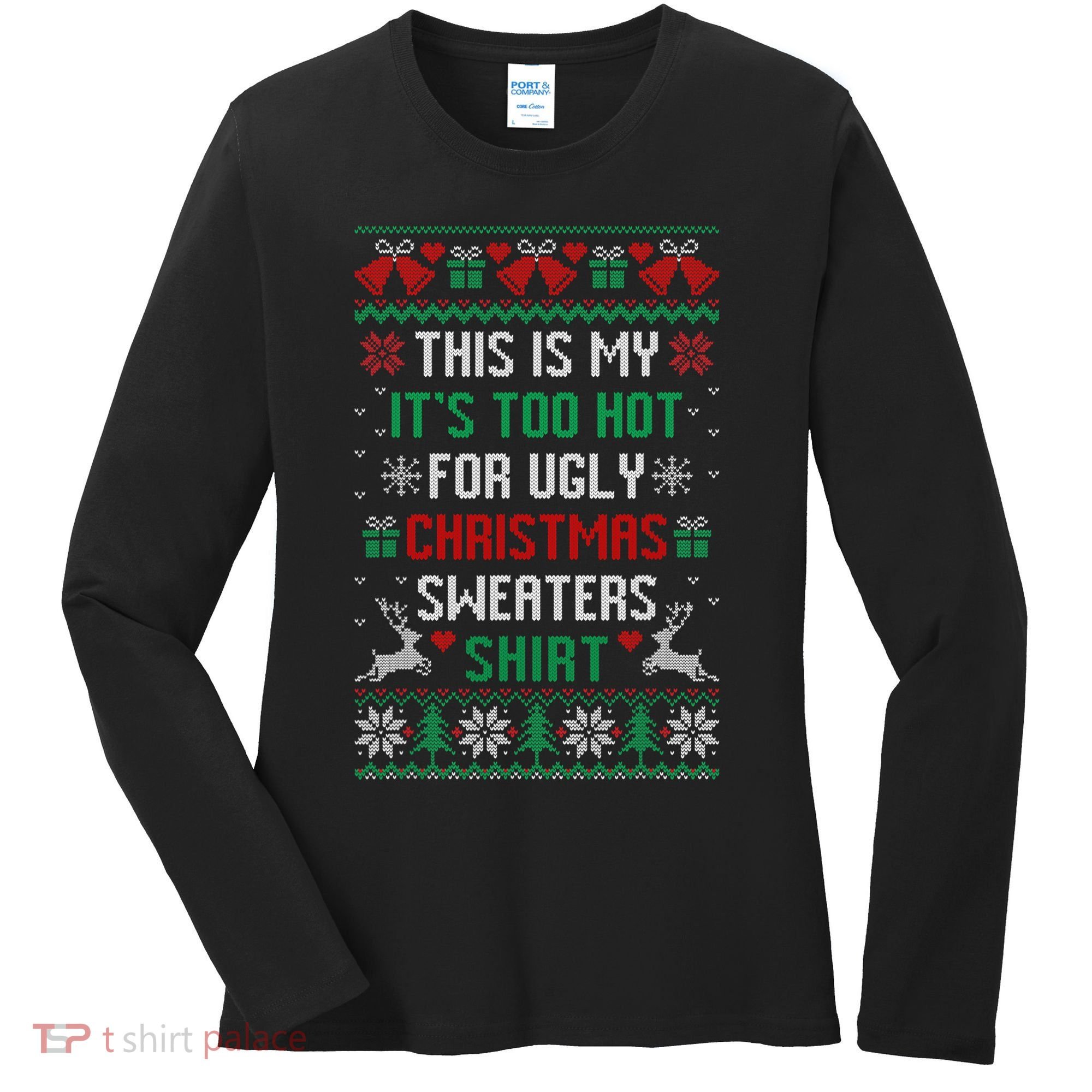 This Is My It's Too Hot For Ugly Christmas Sweaters Shirts Women's Long Sleeve Shirt