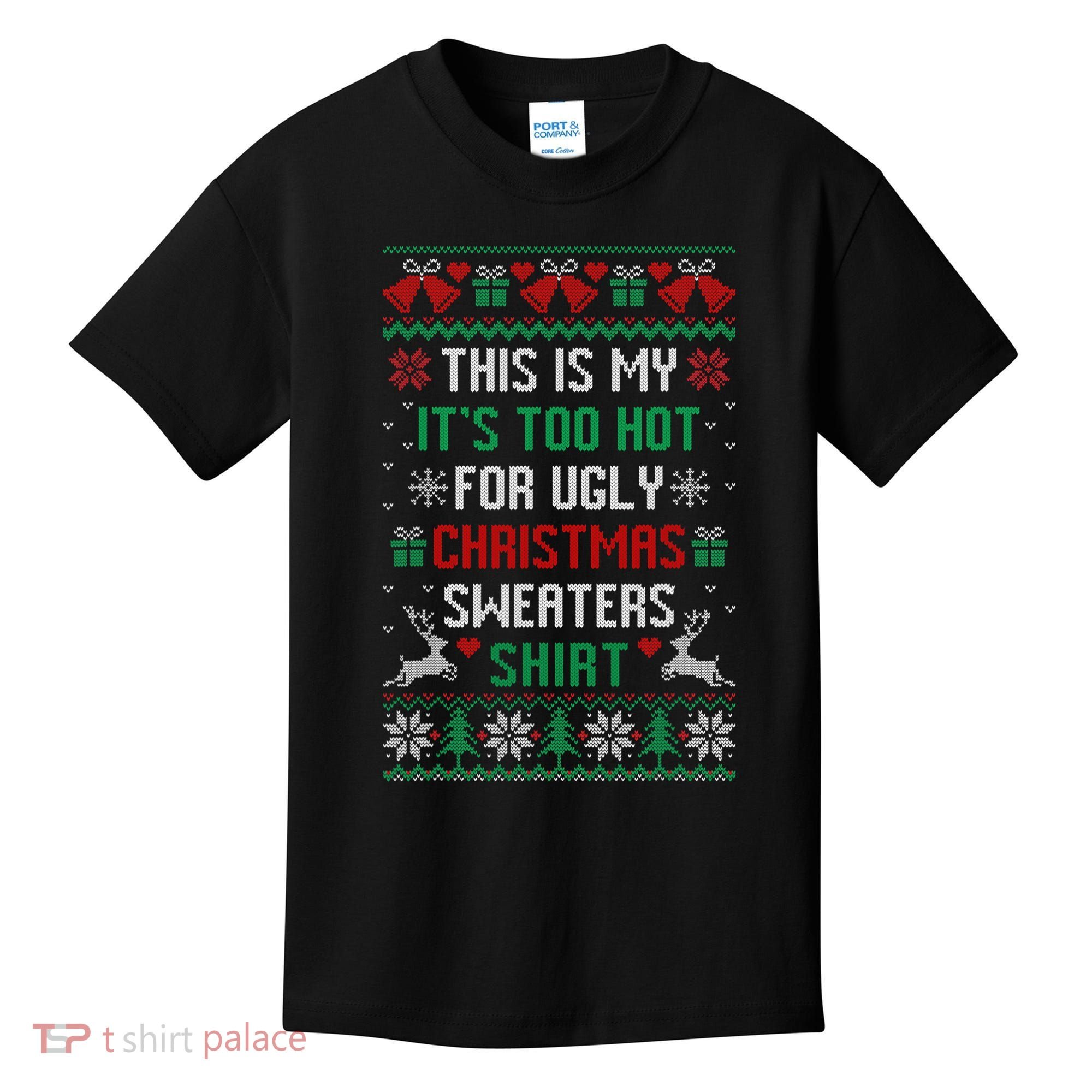 This Is My It's Too Hot For Ugly Christmas Sweaters Shirts Kids T-Shirt