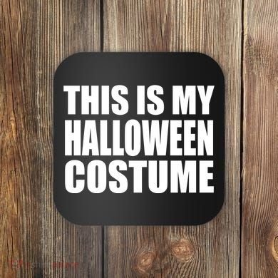 This Is My Halloween Costume Funny Coaster