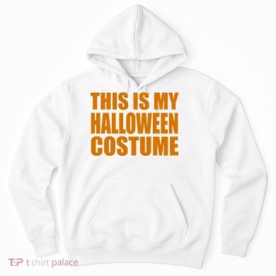 This Is My Halloween Costume Funny Hoodie