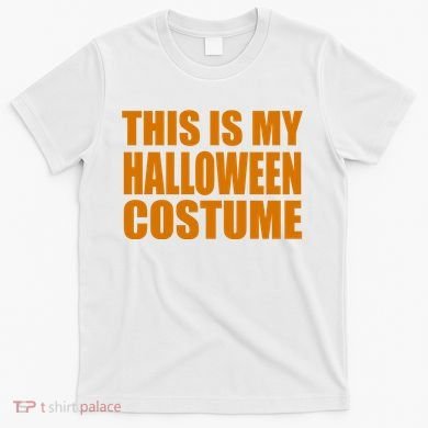 This Is My Halloween Costume Funny T-Shirt