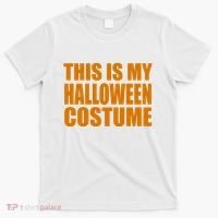 This Is My Halloween Costume Funny T-Shirt thumb 0