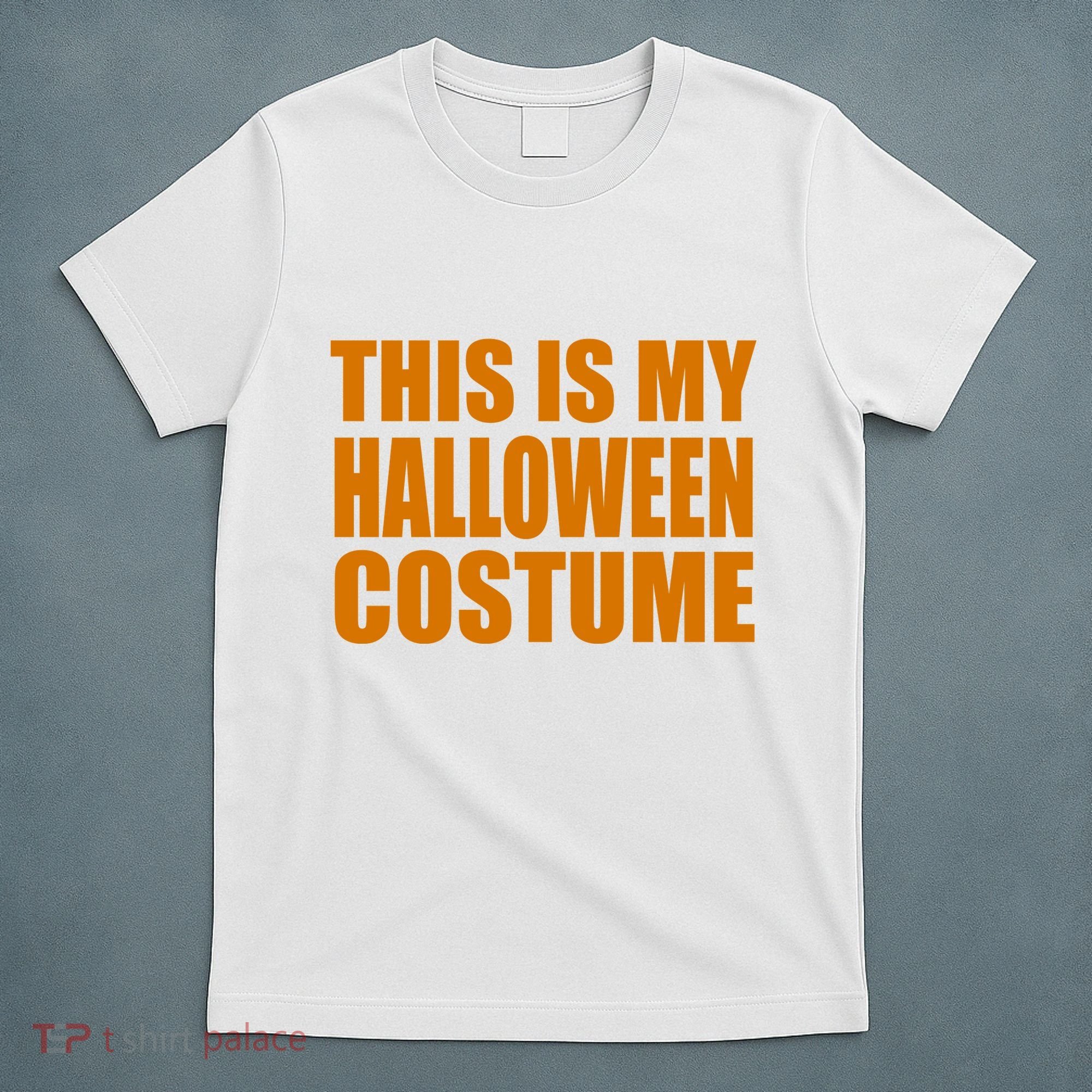 This Is My Halloween Costume Funny T-Shirt