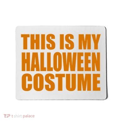 This Is My Halloween Costume Funny Mousepad
